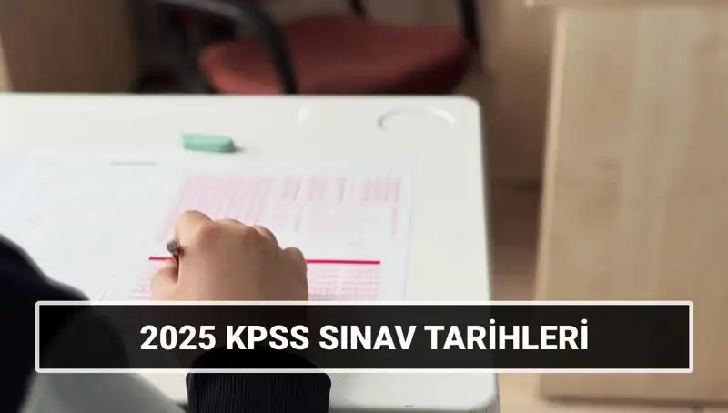 2025 KPSS Sınav Tarihleri Açıklandı: Genel Kültür ve Alan Bilgisi için Hazırlanın!