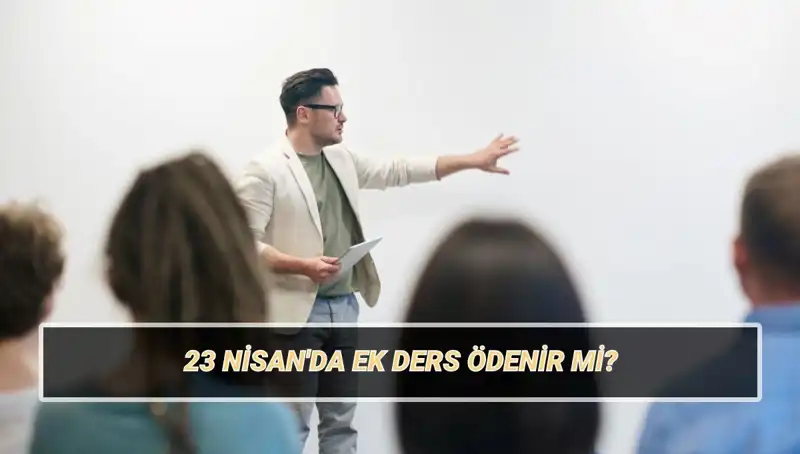 23 Nisan'da Ek Ders Ödemeleri: Kesilir Mi? 2025 Oranları Ne Olacak?