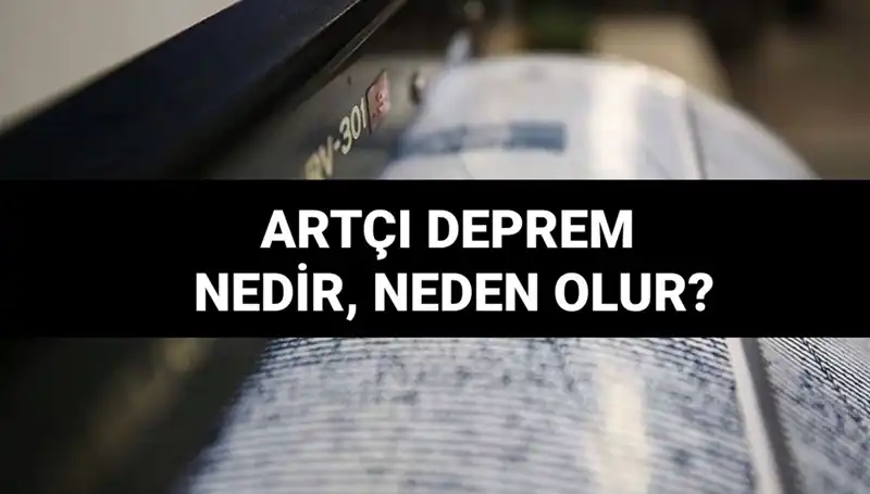 Artçı depremler: Nedenleri, Süreleri ve Etkileri Hakkında Her Şey