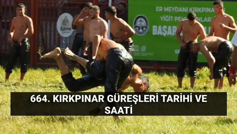 664. Kırkpınar Güreşleri: Geleneğin Köklü Tarihine Dikkat Çeken Detaylar