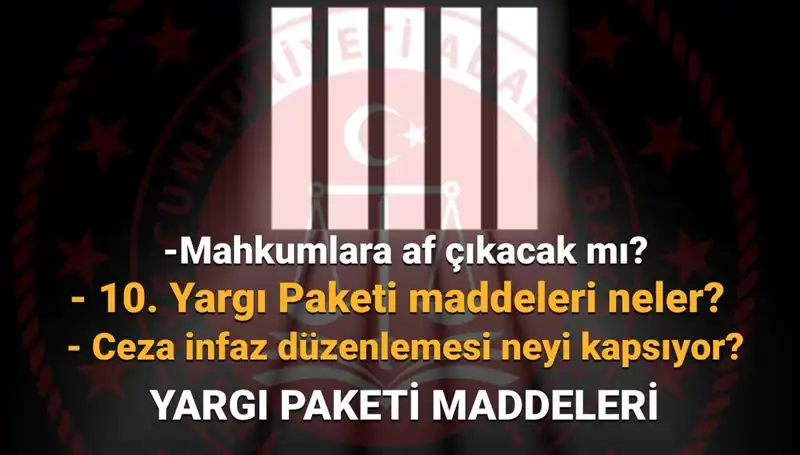 10. Yargı Paketi: Mahkumlara Af İçin Son Gelişmeler ve Beklentiler