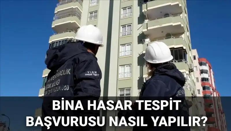 Bina Hasar Tespit Başvurusu Nasıl Yapılır? 2025'e Özel Rehber