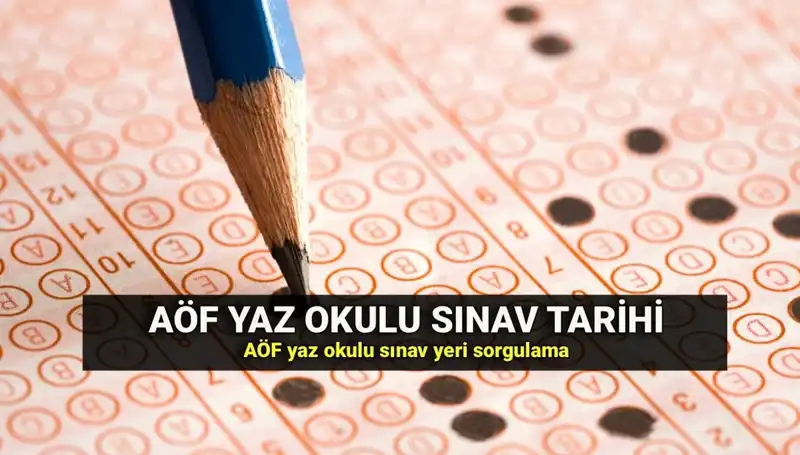 AÖF Yaz Okulu Sınav Tarihleri ve Sınav Yerleri Açıklandı!