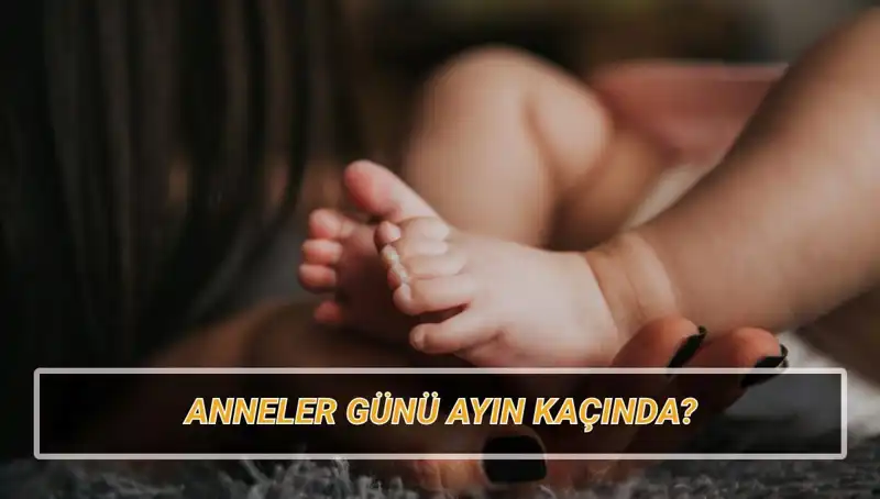2025 Yılında Anneler Günü Ne Zaman Kutlanacak? Tarihçe ve Anlamı