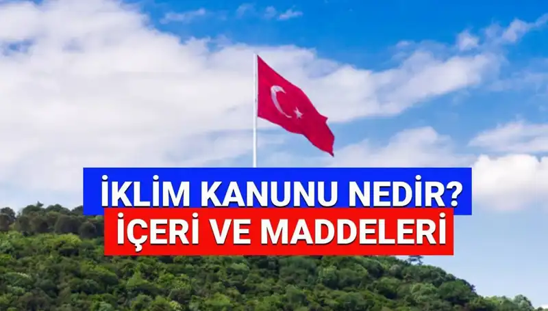 İklim Kanunu 2025: Geleceğimiz İçin Atılan Adımlar Neler?
