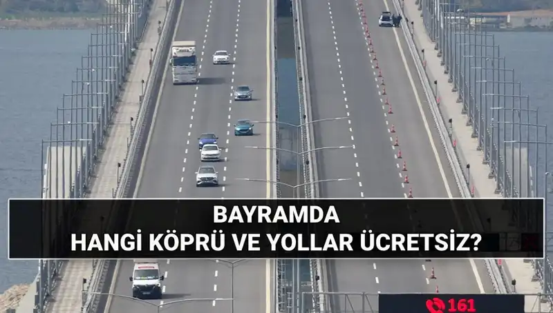 Kurban Bayramı'nda Köprü ve Otoyollar Ücretiz Olacak mı?