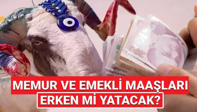 Bayram Öncesi Emeklilere ve Memurlara Müjde: Maaşlar Ne Zaman Yatacak?